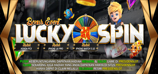 LUCKY SPIN PRESIDENSLOT MOBILE